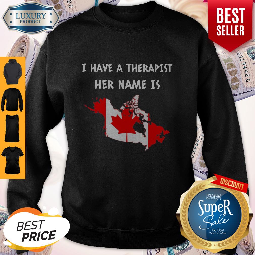 Official Have A Therapist Her Name Is Canada Shirt