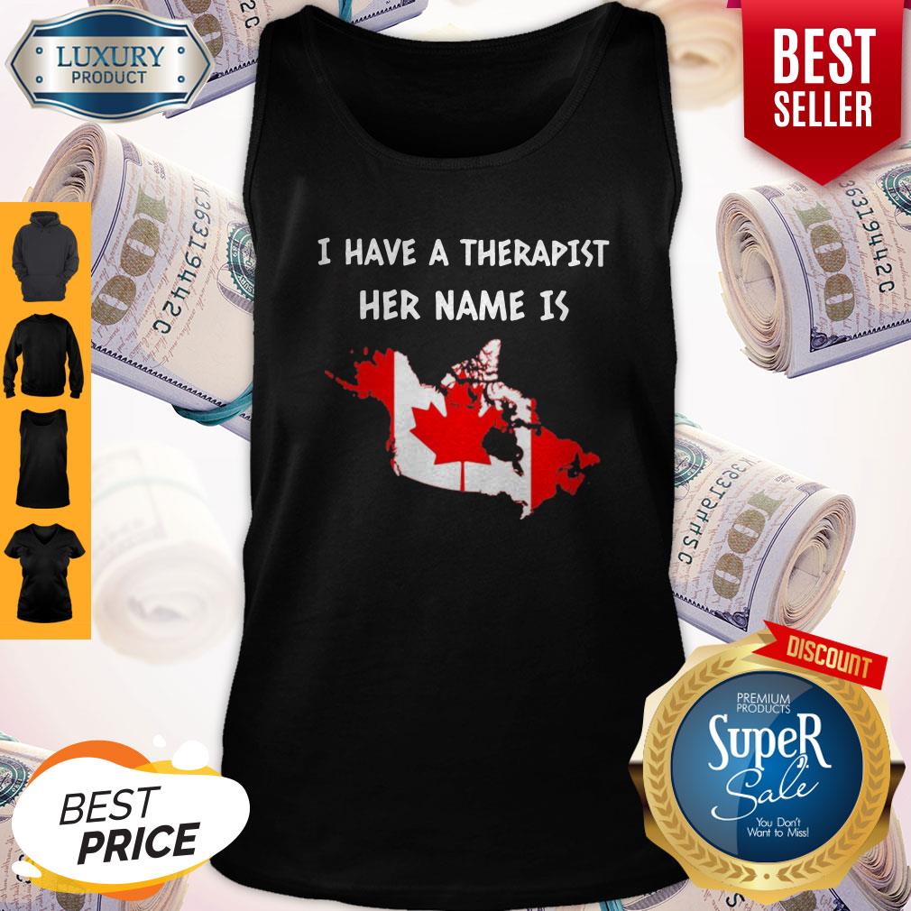 Official Have A Therapist Her Name Is Canada Shirt