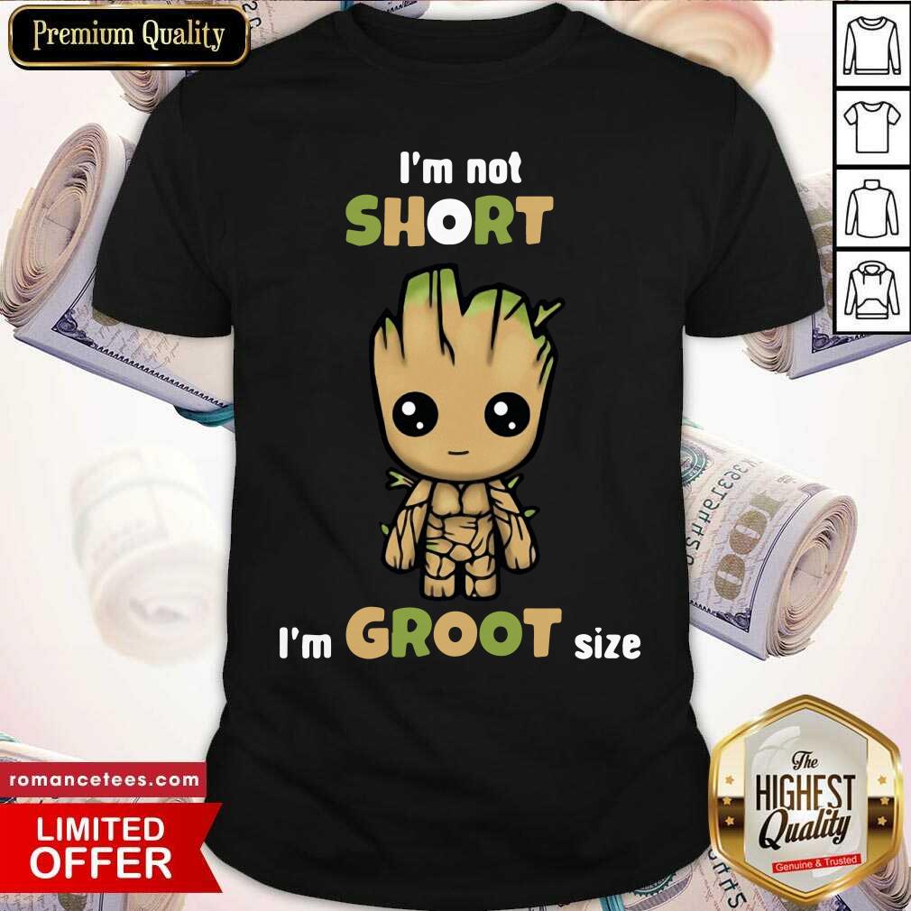Official I’m Not Short Im Groot Size Shirt