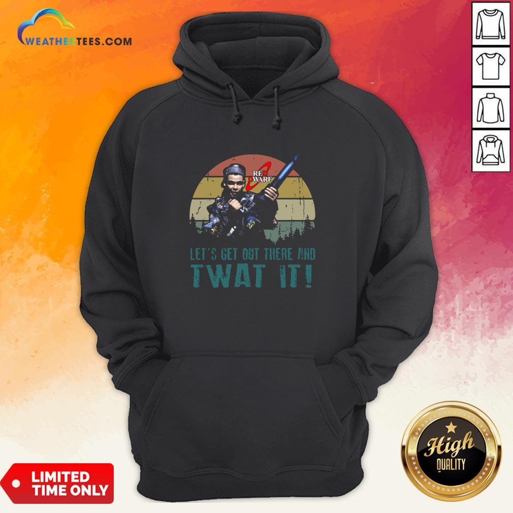 Official Red Dwarf Let’s Get Out There And Twat It Vintage Shirt