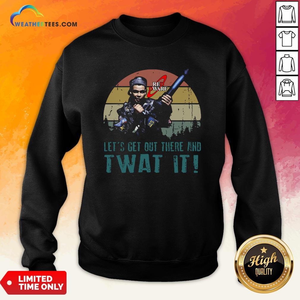 Official Red Dwarf Let’s Get Out There And Twat It Vintage Shirt