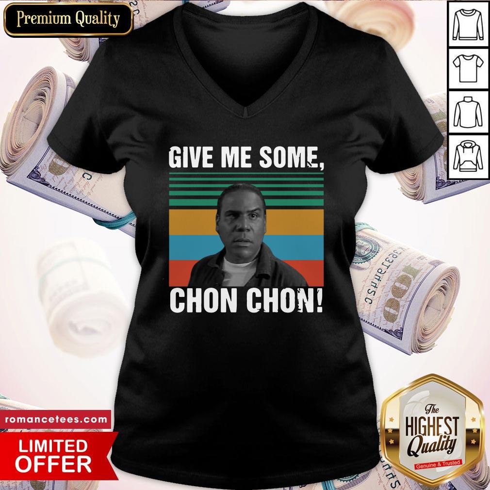 Original Give Me Some Chon Chon Vintage Shirt