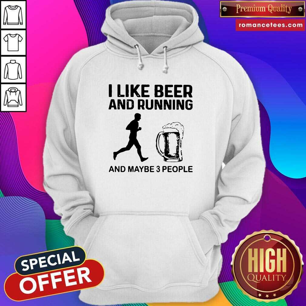 Original I Like Beer And Running And Maybe 3 People Shirt