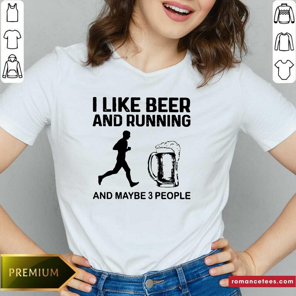 Original I Like Beer And Running And Maybe 3 People Shirt
