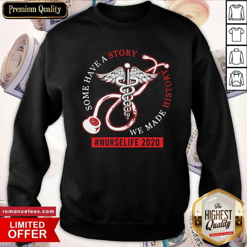 Original Some Have A Story We Made History #NurseLife 2020 Medical Icon Shirt