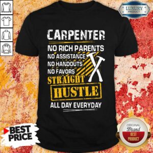 Hot Carpenter Straight Hustle Everyday Shirt