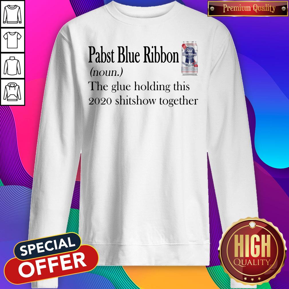 Pabst Blue Ribbon The Glue Holding This 2020 Shitshow Together Shirt