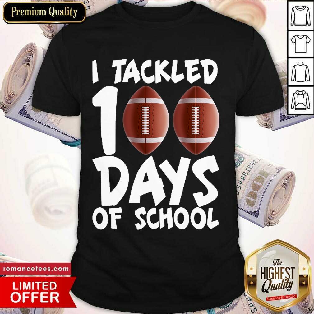 Perfect I Tackled 100 Days Of School Football Shirt