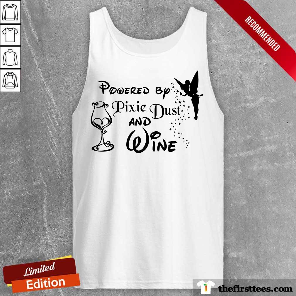 Perfect Powered By Pixie Dust And Wine Shirt