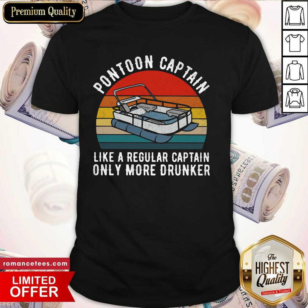 Pontoon Captain Like A Regular Captain Only More Drunker Vintage Shirt