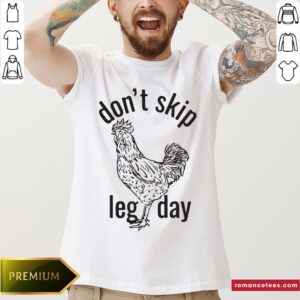 Official Chicken Don’t Skip Leg Day Shirt