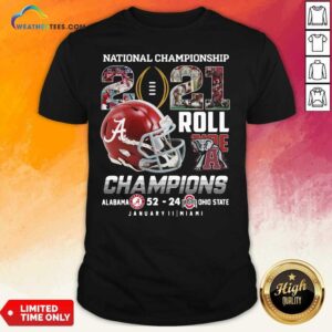 Premium National Championship 2021 Roll Tide Champions Alabama 52 24 Ohio State Shirt