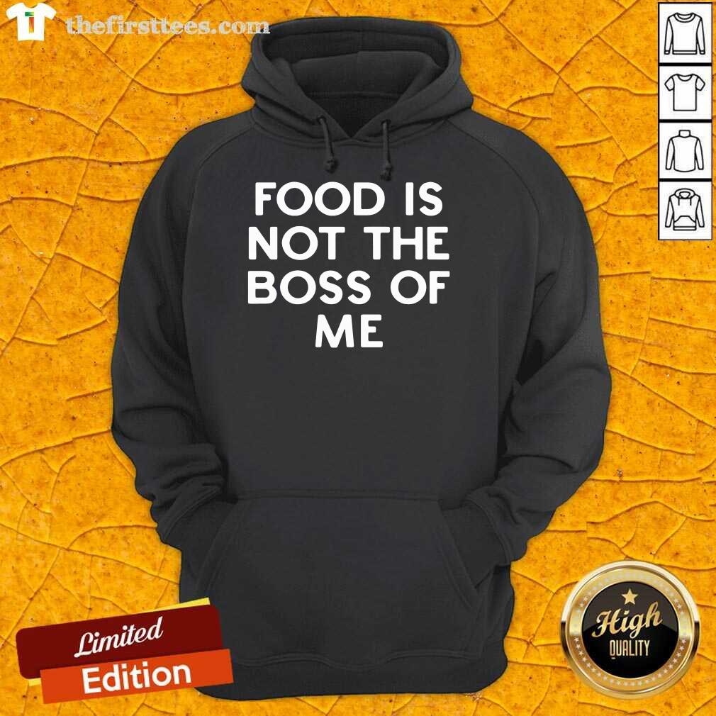 Premium Food Is Not The Boss Of Me Shirt