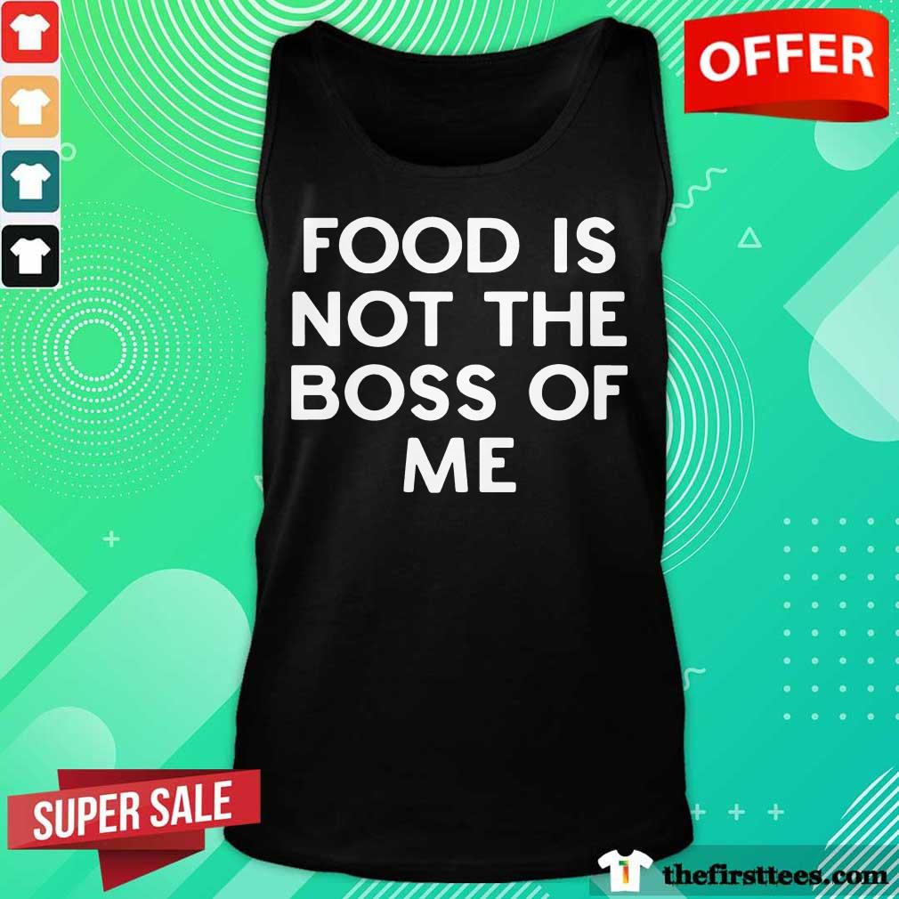 Premium Food Is Not The Boss Of Me Shirt
