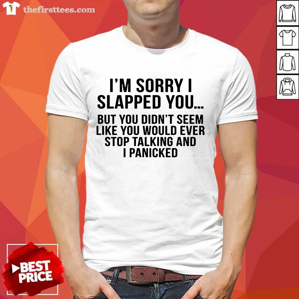 Premium I Am Sorry I Slapped You Shirt
