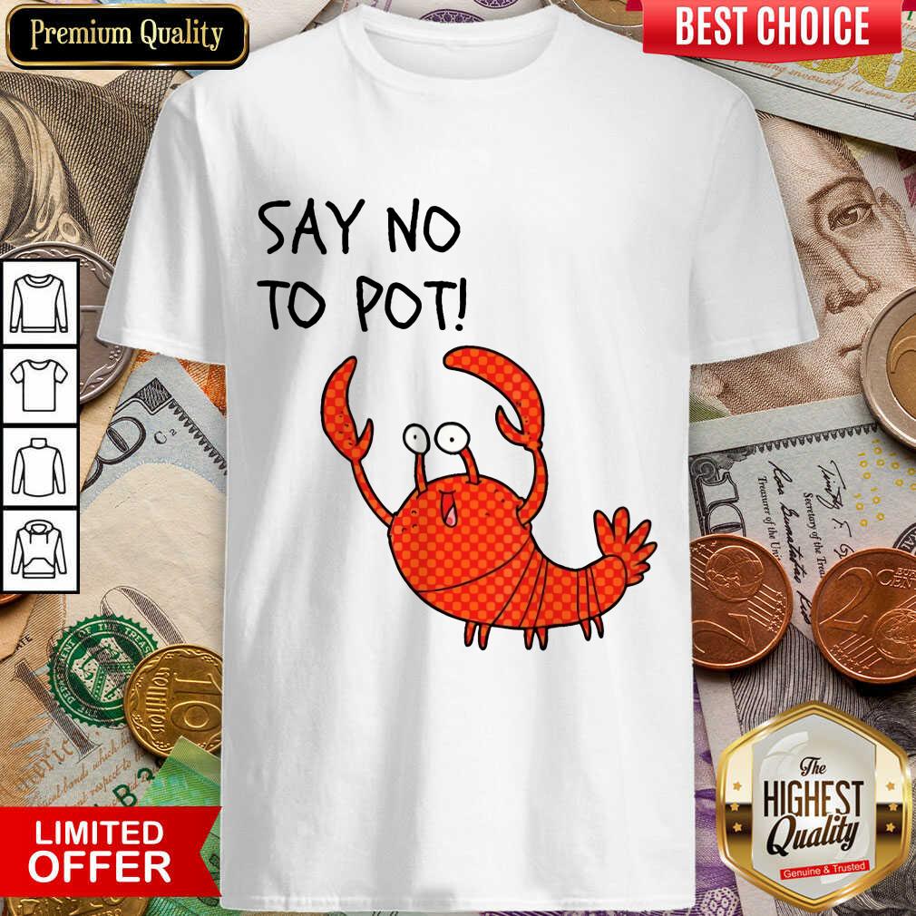 Premium Say No To Pot Shirt