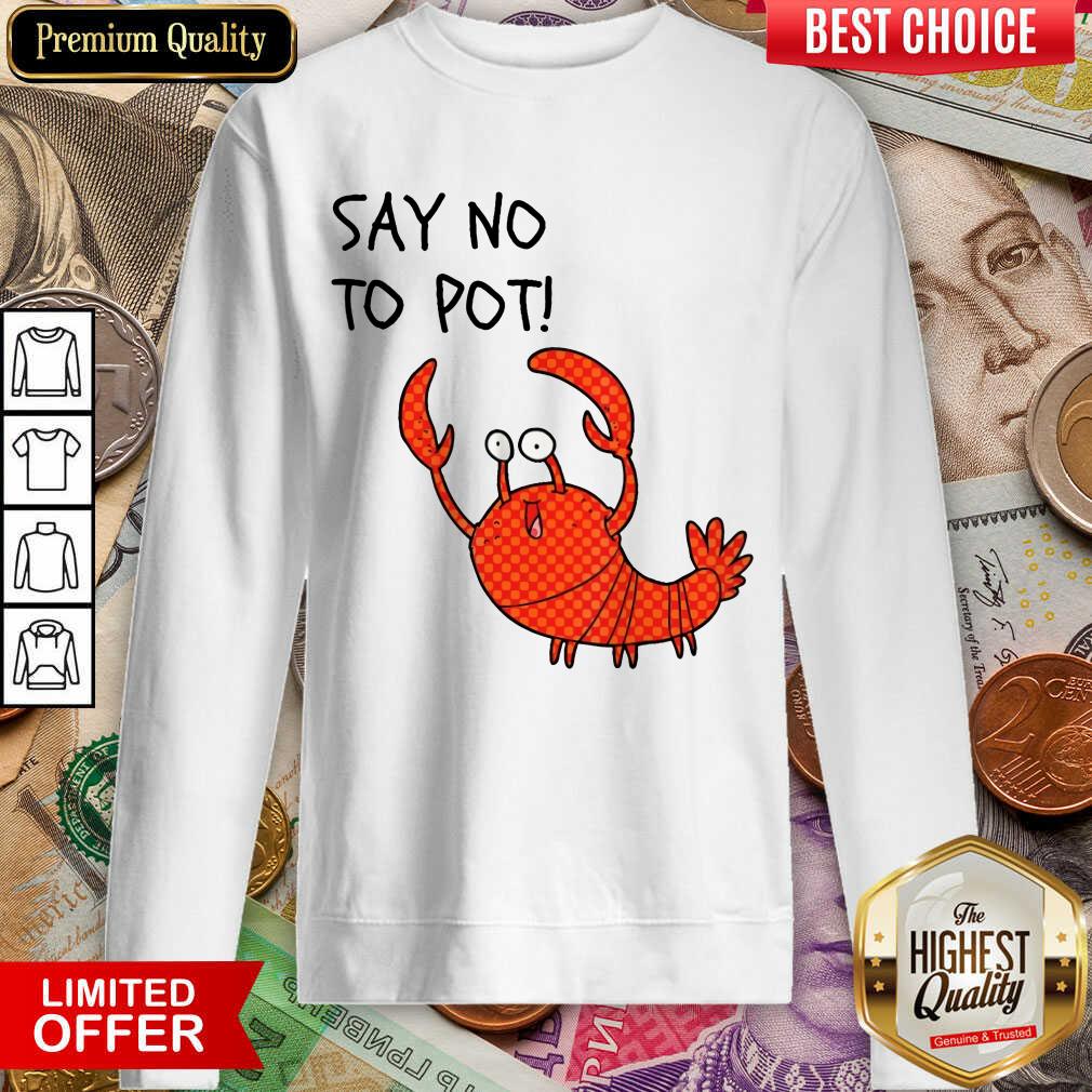 Premium Say No To Pot Shirt