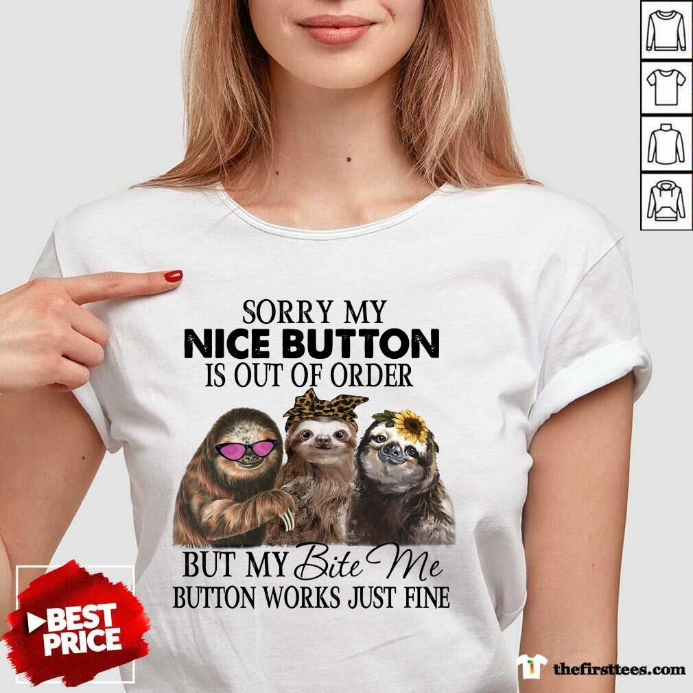 premium-sloth-sorry-my-nice-button-is-out-of-order-but-my-bite-me-button-works-v-neck.jpg