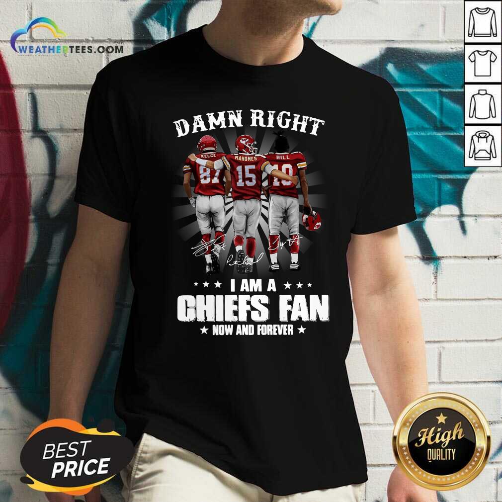 premium-the-kelce-mahomes-hill-damn-right-i-am-a-chiefs-fan-now-and-forever-v-neck.jpg