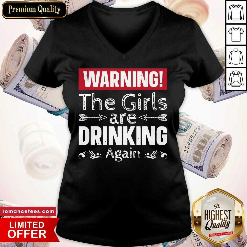 Premium Warning The Girls Are Drinking Again Shirt