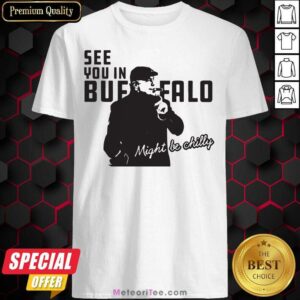 Premium Tasker Chilly In Buffalo See You In Buffalo One Buffalo Shop Shirt