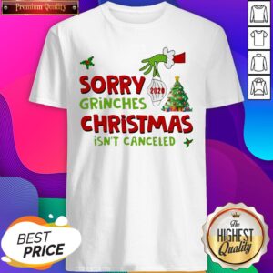 Official Grinch Stole Christmas Sorry Grinches Christmas Isn’t Canceled Ugly Christmas Shirt