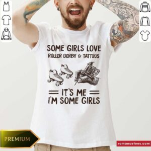 Some Girls Love Roller Derby And Tattoos It's Me I'm Some Girls Paw Shirt
