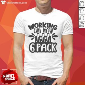 Premium Working On My Beer 6 Pack Shirt