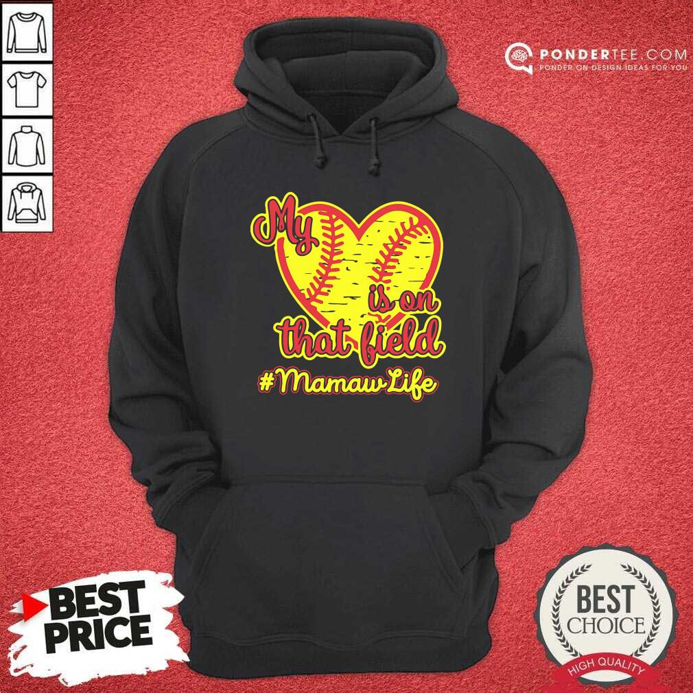 Softball My Heart Is On That Field Mamaw Life Shirt