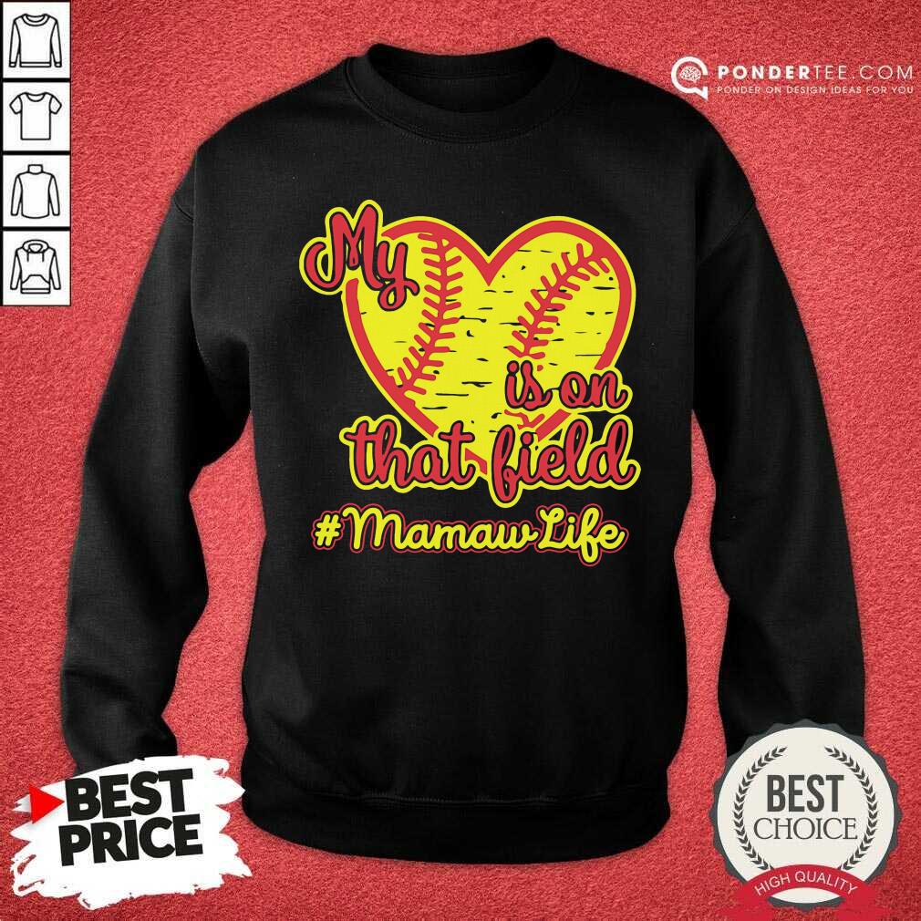 Softball My Heart Is On That Field Mamaw Life Shirt