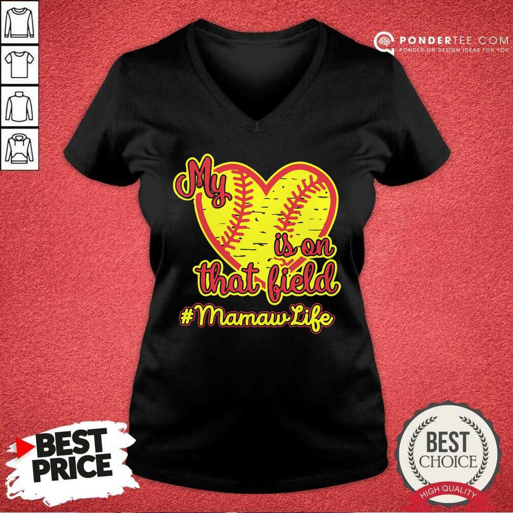 Softball My Heart Is On That Field Mamaw Life Shirt