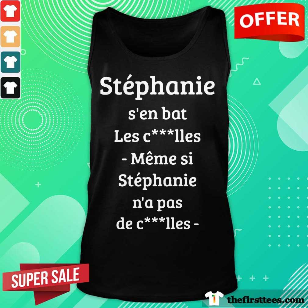 Stephanie S’en Bat Les Clles Meme Si Stephanie N’a Pas De Clles Shirt
