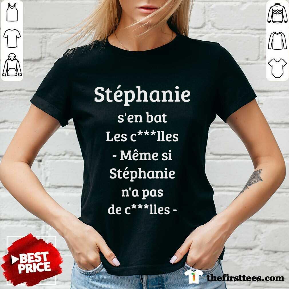 Stephanie S’en Bat Les Clles Meme Si Stephanie N’a Pas De Clles Shirt