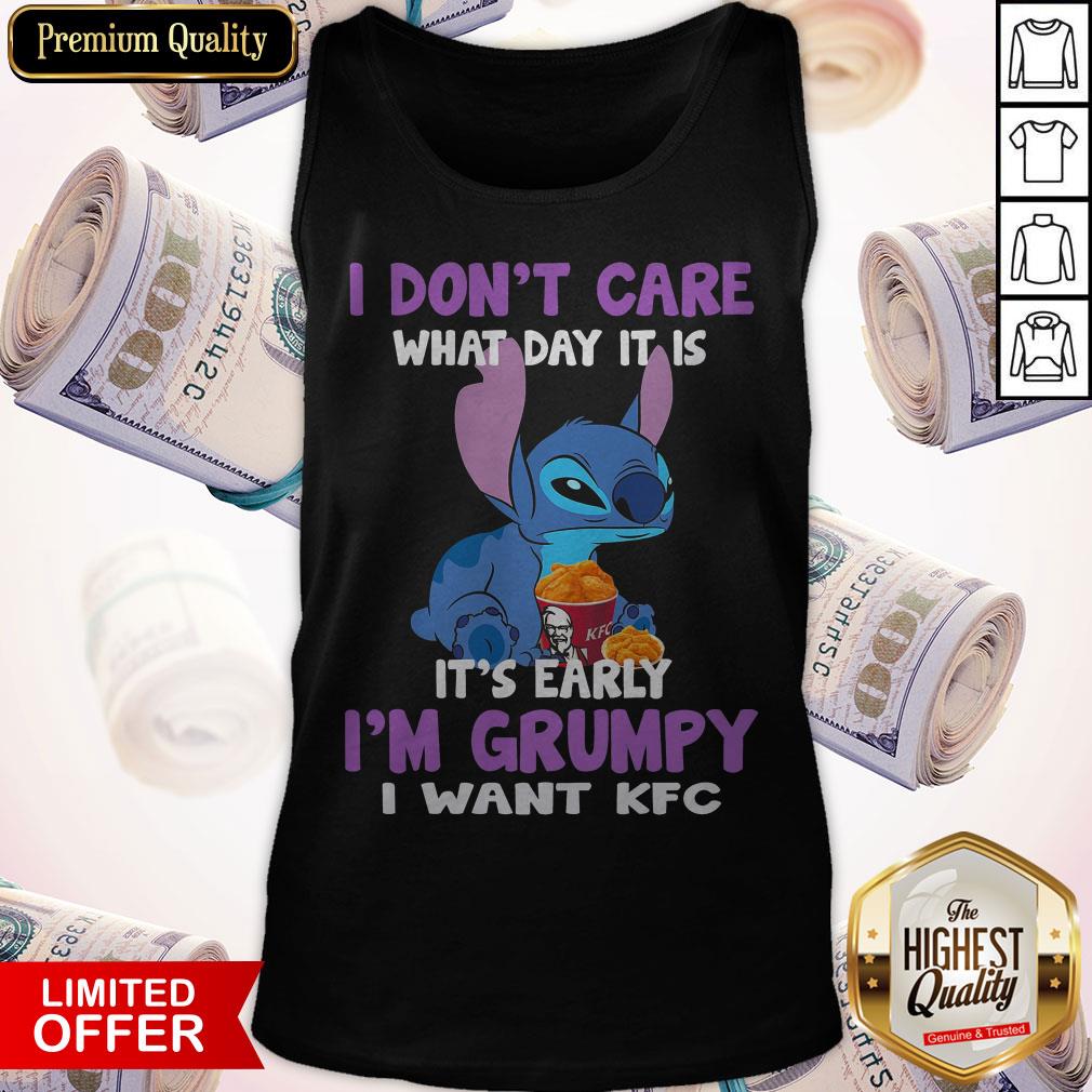 Stitch I Don’t Care What Day It Is It’s Early I’m Grumpy I Want KFC Shirt