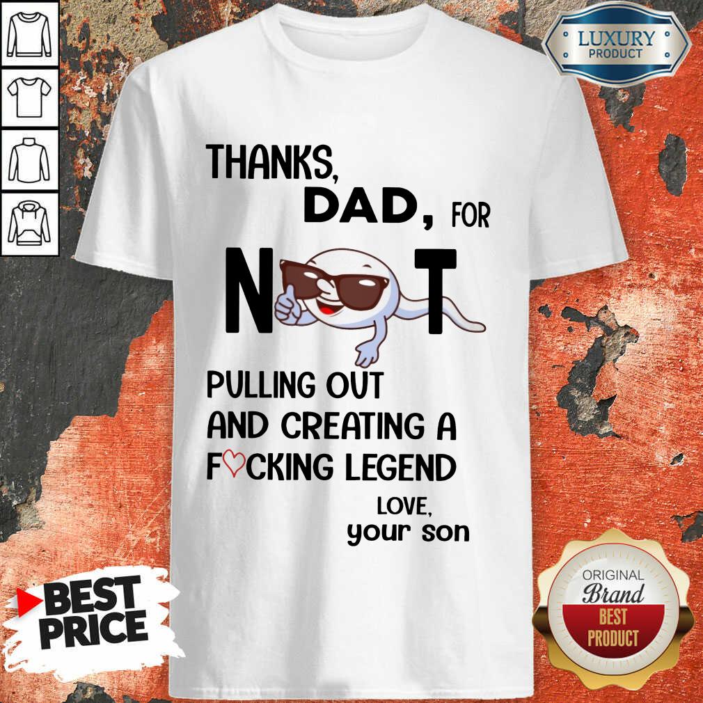 Thanks Dad For Not Pulling Out Shirt