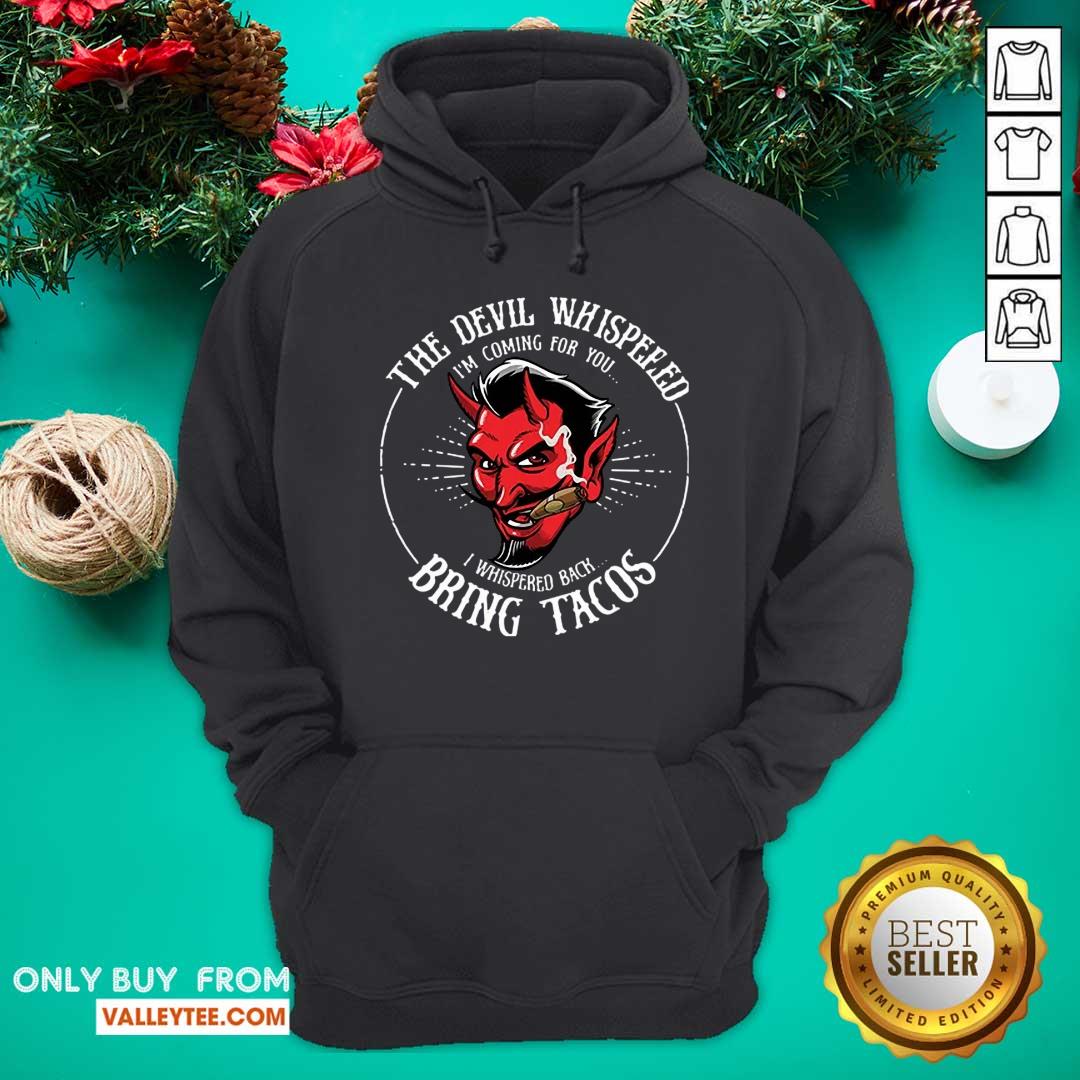 The Devil Whispered Bring Tacos Shirt