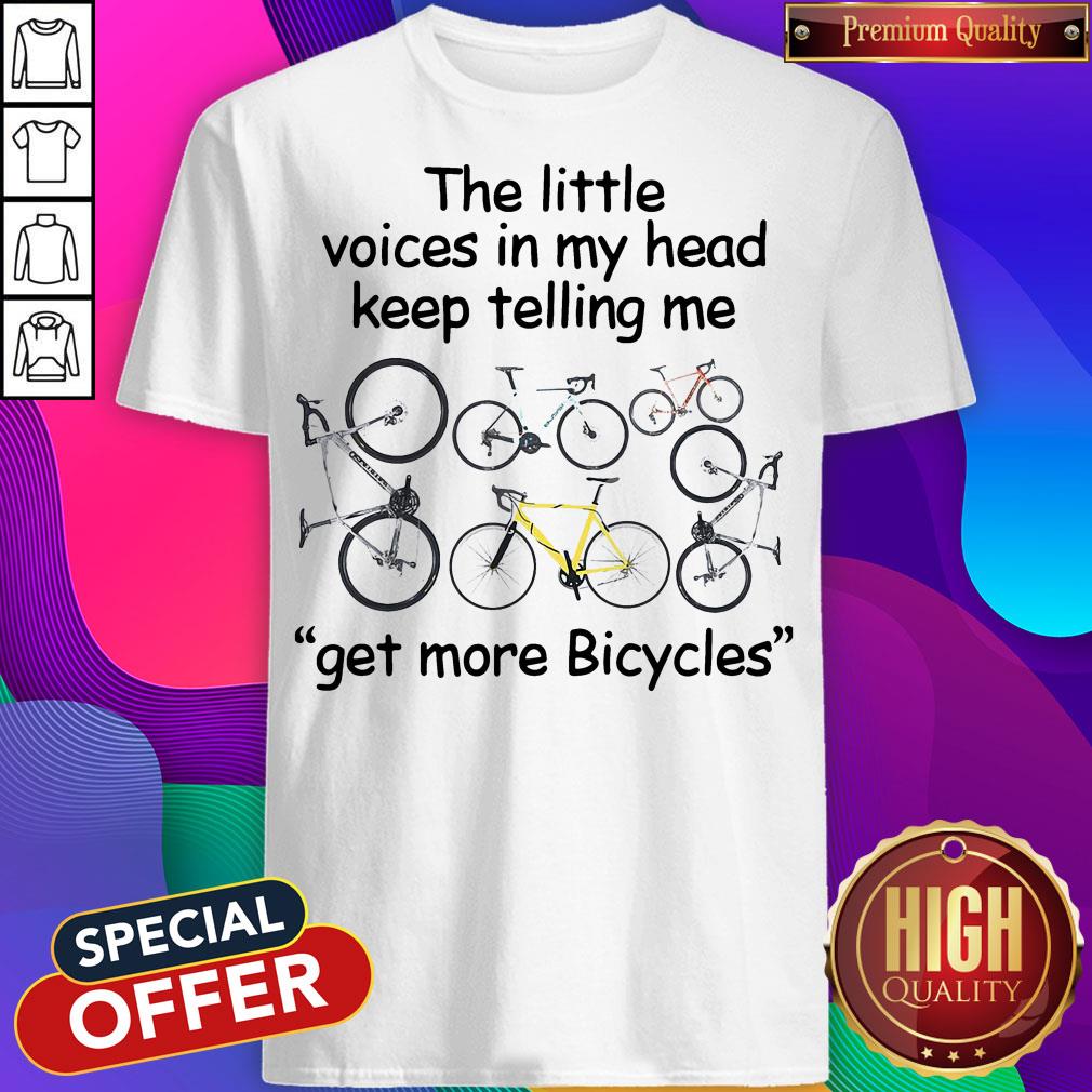 The Little Voices In My Hee Get More Bicycles Shirt
