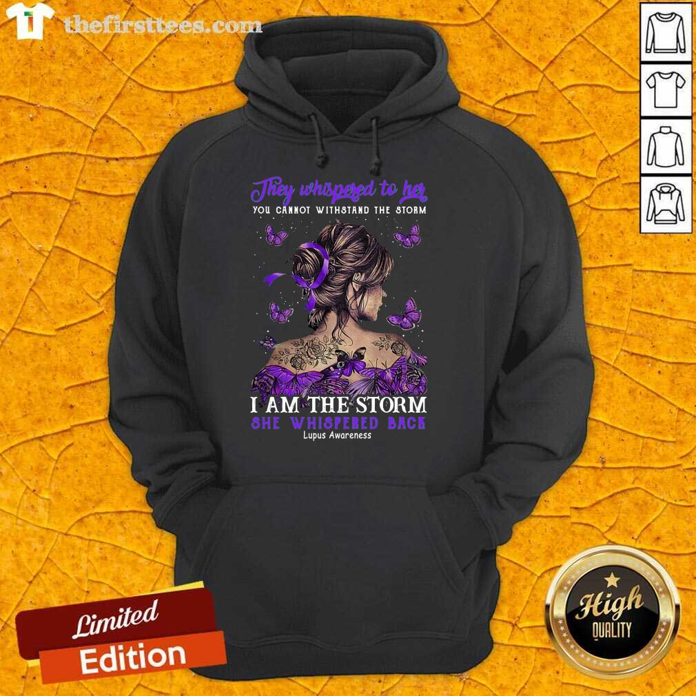 They Whispered To Her I Am The Storm She Whispered Back Shirt