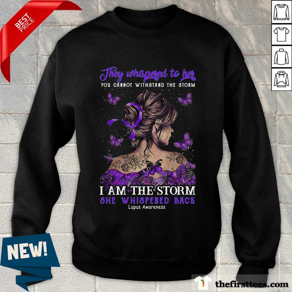 They Whispered To Her I Am The Storm She Whispered Back Shirt