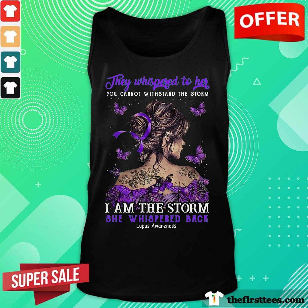 They Whispered To Her I Am The Storm She Whispered Back Shirt