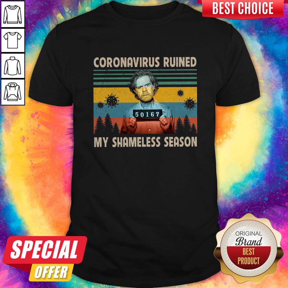 Top Coronavirus Ruined My Shameless Season Vintage Shirt