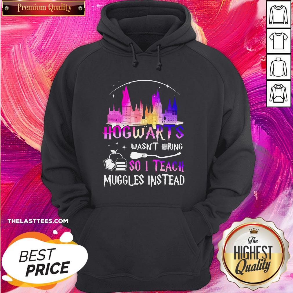 Top Disney Hogwarts Wasn’t Hiring So I Teach Muggles Instead Shirt
