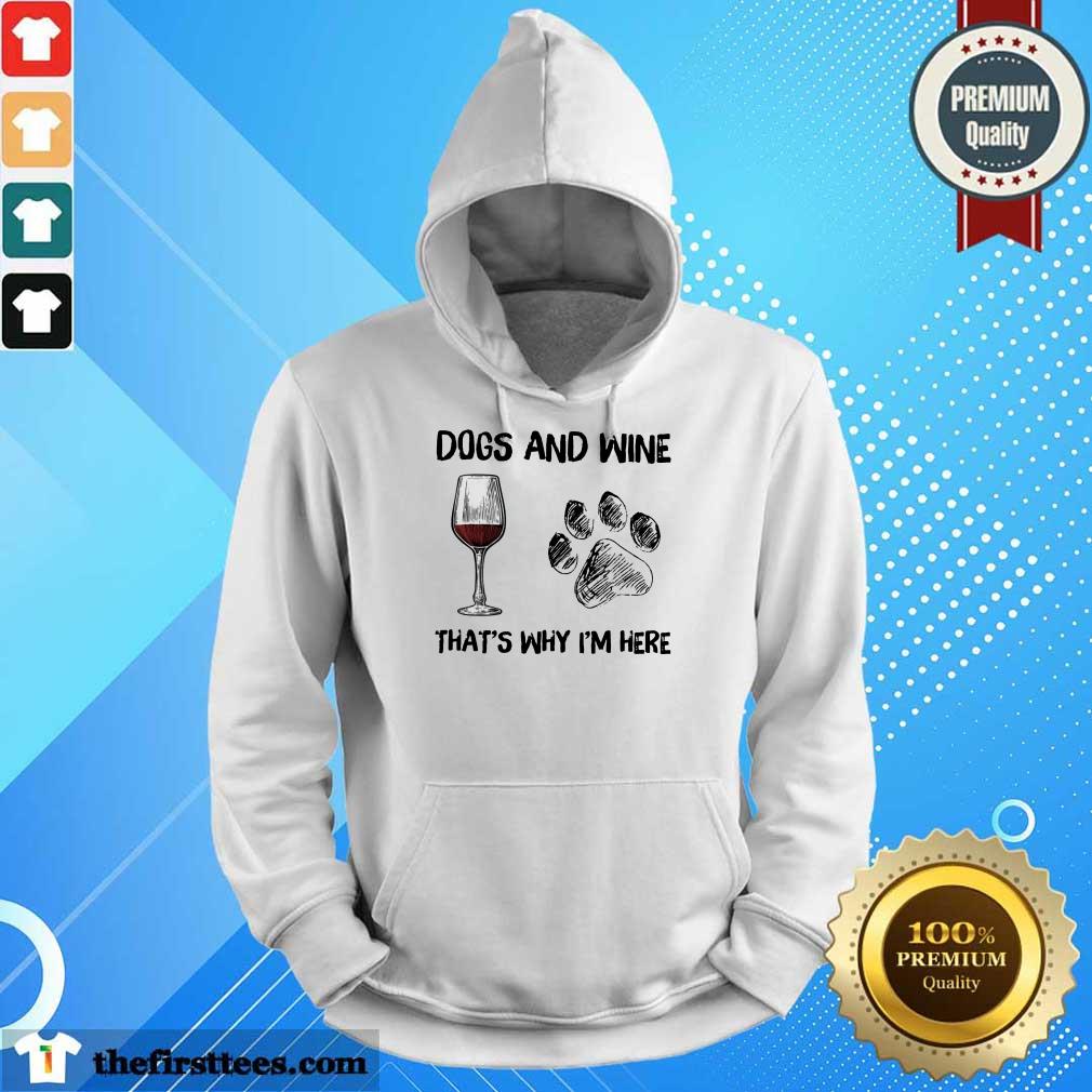 Top Dog And Wine That's Why I'm Here Shirt