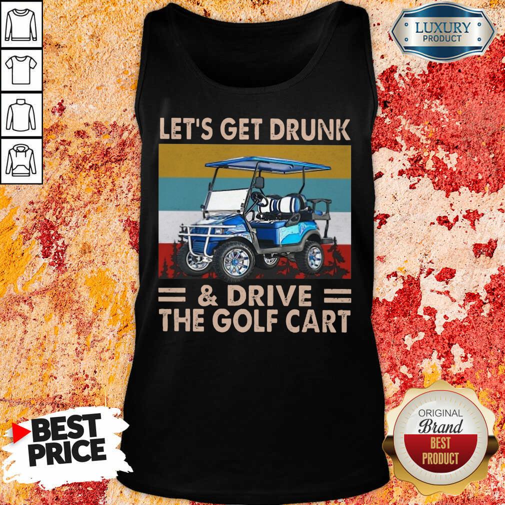 Top Get Drunk And Drive Golf Cart Vintage Shirt