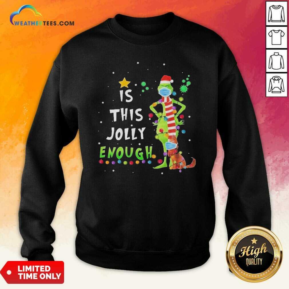 top-grinch-and-dog-face-mask-is-this-jolly-enough-covid-19-merry-christmas-sweatshirt.jpg