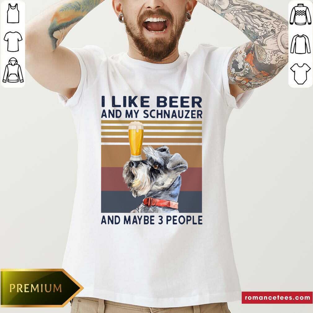 Top I Like Beer And My Schnauzer And Maybe 3 People Vintage Shirt