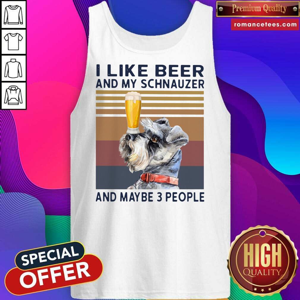 Top I Like Beer And My Schnauzer And Maybe 3 People Vintage Shirt