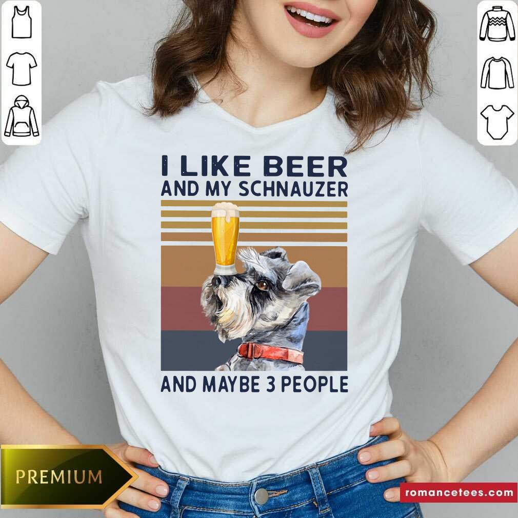 Top I Like Beer And My Schnauzer And Maybe 3 People Vintage Shirt