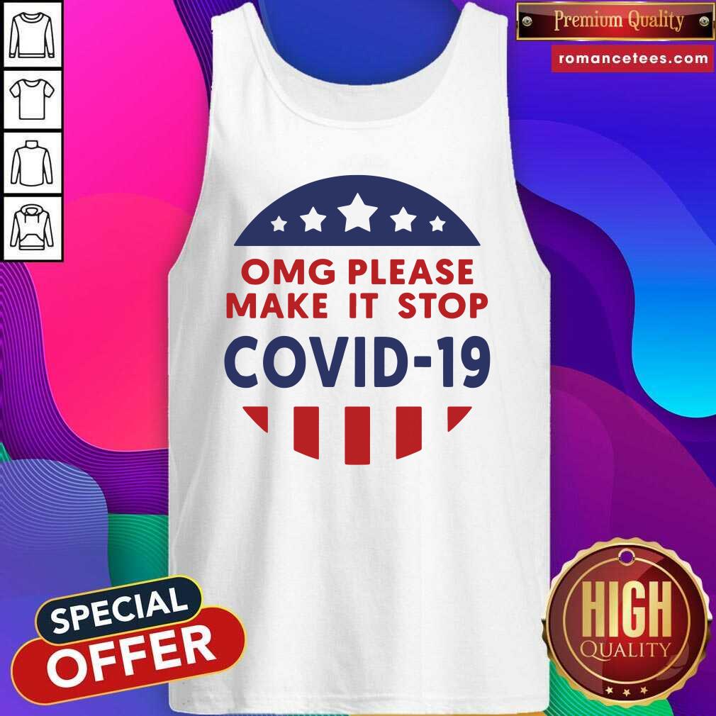 Top Omg Please Make It Stop Covid 19 Shirt