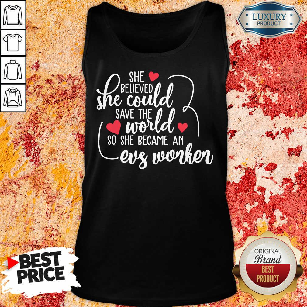 Top She Believed She Could Save The World So She Became A EVS Worker Shirt